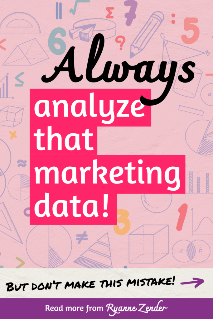 Always analyze that marketing data is written on a pink background with numbers, mathematic symbols and geometric shapes. At the bottom it says but don't make this mistake with an arrow.