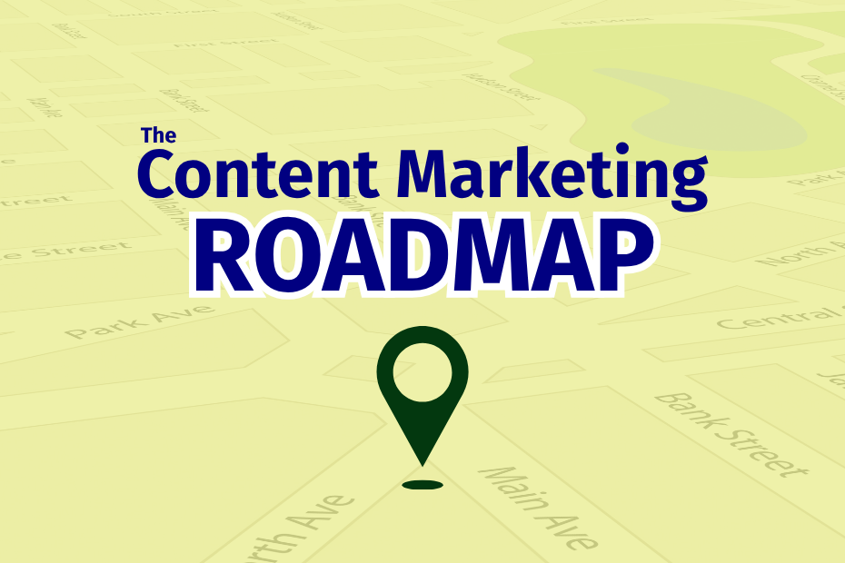 The content marketing roadmap is written on a yellow background with a faint map on it. There is a green location icon to the right.