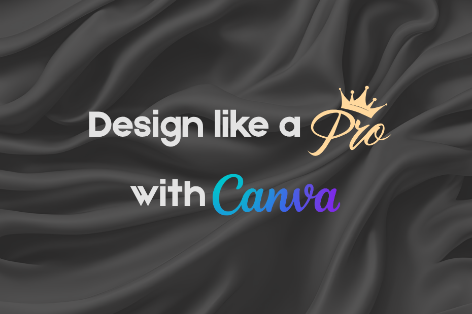 Design like a pro with Canva is written on a black satin background.