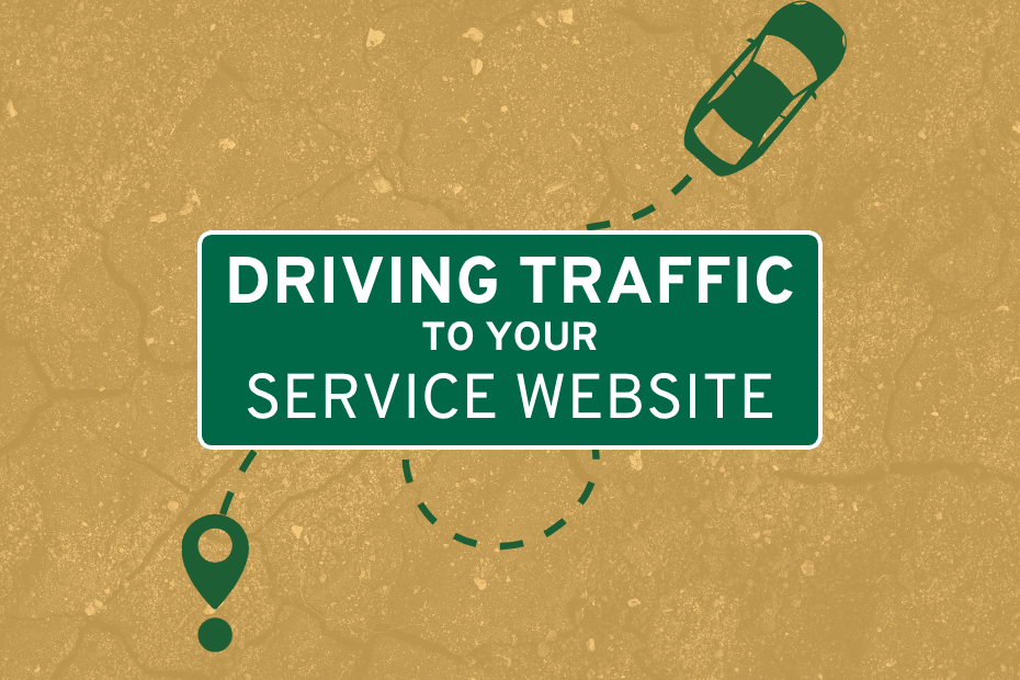 Driving traffic to your service website is written on a green traffic sign that's over a yellow asphalt background with a dark green car icon and roadmap lines.