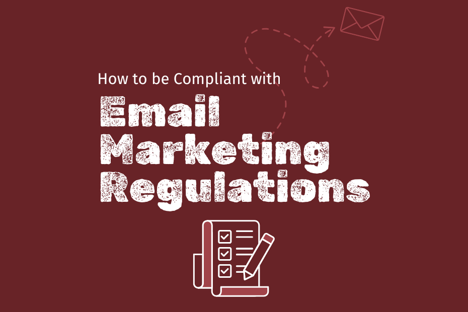 An icon of a to do list with a pencil sits on a burgundy backrgound with the words "how to be compliant with email marketing regulations" written in white on it. There is a faint meandering arrow pointing to a faint envelope in the upper right-hand corner.