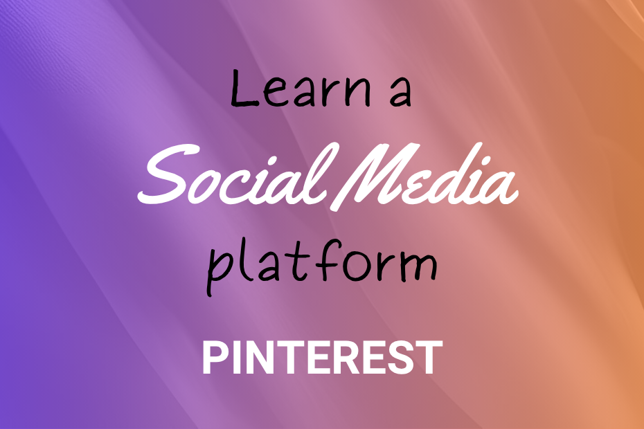 Learn a Social Media Platform Pinterest is written on a soft fabric background of purple, pink and orange.