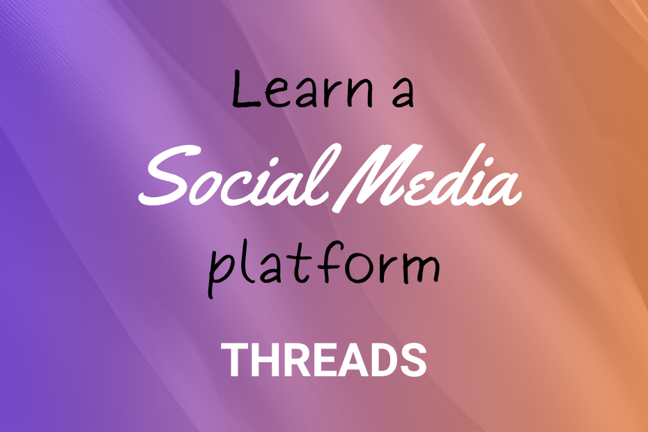 Learn a Social Media Platform Threads is written on a soft fabric background of purple, pink and orange.