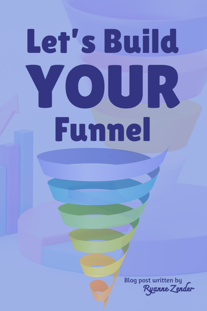 Let's build your funnel is written in dark blue on a light blue background with faint marketing graphics. A rainbow swirly funnel graphic is in the middle. At the bottom it says blog post written by Ryanne Zender.