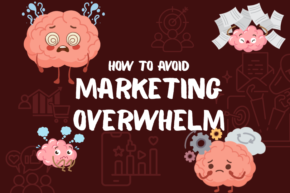 How to avoid marketing overwhelm is written in white on a dark red background with faint marketing symbols. There are graphics of anthropomorphic brains each of which looks very stressed and overwhelmed.