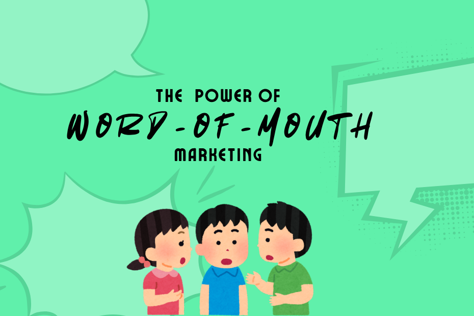 The power of word-of-mouth marketing is written on a green background with light green chat bubbles surrounding it and a cartoon of three children talking at the bottom.