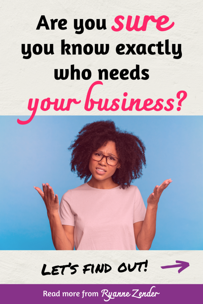 Are you sure you know exactly who needs your business is written on a white background. Below is a picture of a woman standing in front of a blue background with a light pink t-shirt on who has her hands up in the air in a question pose. Underneath it says lets find out with an arrow.